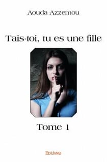 Tais-toi, tu es une fille t.1