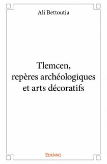 Tlemcen, repères archéologiques et arts décoratifs