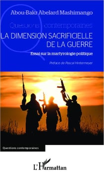 La dimension sacrificielle de la guerre - essai sur la martyrologie politique