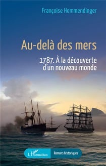 Au-delà des mers : 1787.  À la découverte d'un nouveau monde