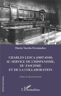 Charles Lesca (1887-1949) au service de l'hispanisme, du fascisme et de la Collaboration