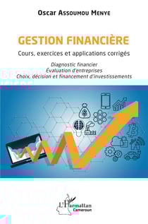 Gestion financiere : cours, exercices et applications corrigés