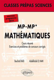 Mathématiques - MP-MP* 2ème année - nouveau programme 2014 - cours résumé, exercices et problèmes de concours corrigés