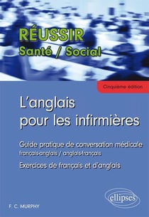 L'anglais pour les infirmières - guide pratique de conversation médicale (5e édition)