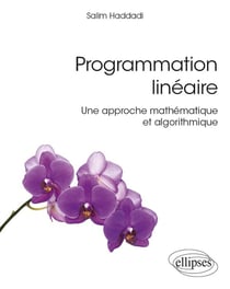 Programmation linéaire -Une approche mathématique et algorithmique
