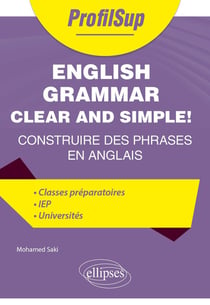 English Grammar Clear and Simple! : Construire des phrases en anglais