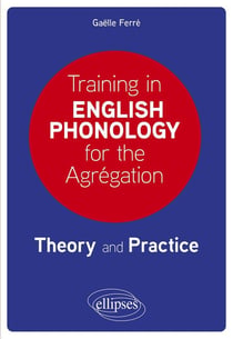 Training in English Phonology for the Agrégation : Theory and Practice