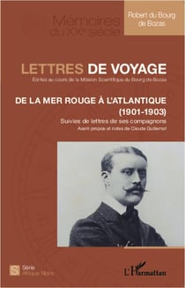 Lettres de voyage - de la Mer Rouge à l'Atlantique (1901-1903) - lettres de ses compagnons
