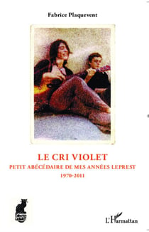 Le cri violet - petit abécédaire de mes années Leprest : 1970-2011