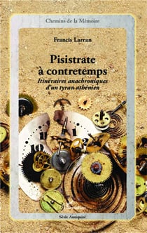 Pisistrate à contretemps - itinéraires anachroniques d'un tyran athénien