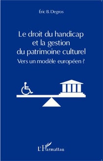 Le droit du handicap et la gestion du patrimoine culturel - vers un modèle européen ?