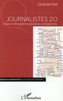 Journalistes 2.0 - usages et dilemmes des journalistes contemporains