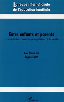 Revue Internationale d'Education Familiale Tome 37 : entre enfants et parents - la socialisation dans l'espace quotidien de la famille