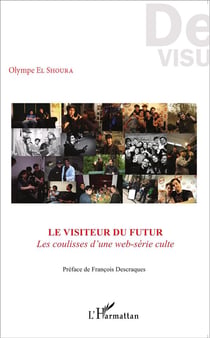 Le visiteur du futur : les coulisses d'une web-série culte