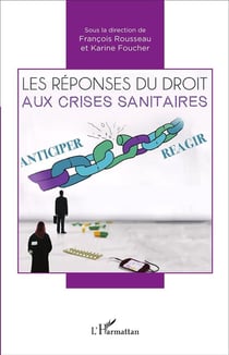 Les réponses du droit aux crises sanitaires : Anticiper / Réagir