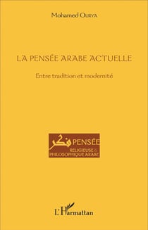 La pensée arabe actuelle - entre tradition et modernité