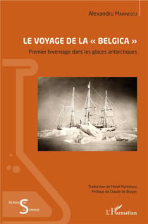 Le voyage de la "belgica" - premier hivernage dans les glaces antarctiques