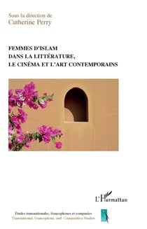 Femmes d'islam dans la littérature, le cinéma et l'art contemporains