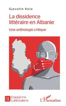 La dissidence litteraire en Albanie - une anthologie critique