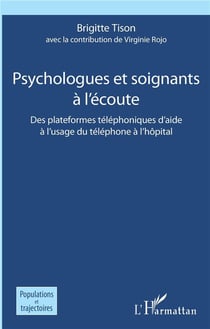 Psychologues et soignants à l'écoute - des plateformes téléphoniques d'aide à l'usage du téléphone à l'hôpital