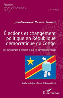 Élections et changement plitique en République démocratique du Congo - six décenniers perdues pour le développement