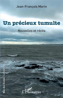 Un précieux tumulte - nouvelles et récits