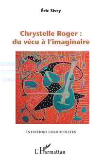 Chrystelle Roger : du vécu à l'imaginaire