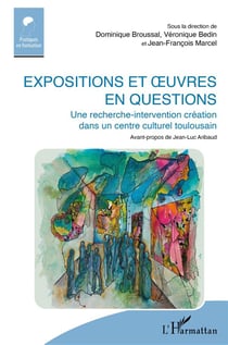 Expositions et oeuvres en questions : une recherhce-intervention création dans un centre culturel toulousain