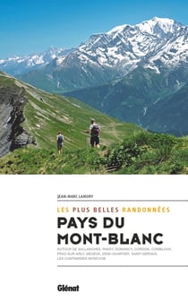Pays du Mont-Blanc, les plus belles randonnées - autour de Sallanches, Cordon, Combloux, Saint-Gervais, les Contamines-Montjoie