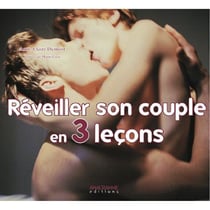 Reveiller son couple en 3 lecons