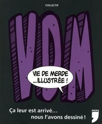 Vie de merde... illustrée - ça leur est arrivé... nous l'avons dessiné !