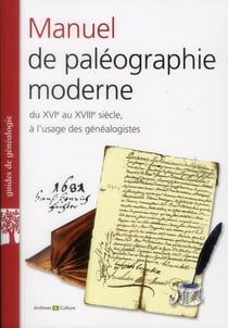 Manuel de paleographie moderne - du xvie au xviii siecle, a l'usage des genealogistes.