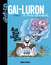 Gai-Luron Tome 2 : Gai-Luron en écrase méchamment