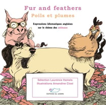 Fur and Feathers (Poils et plumes)