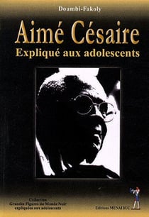 Aimé césaire expliqué aux adolescents