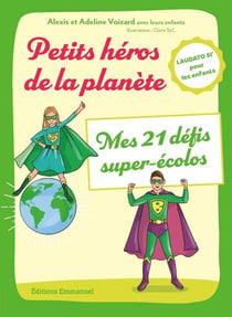 Petits héros de la planète - mes 21 défissuper-écolos