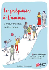 Se préparer à l'amour : corps, sexualité, amitié, amour