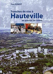 Tranches de vies à hauteville, un quartier de lisieux