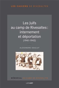 Les juifs au camp de Rivesaltes : internement et déportation (1941-1942)