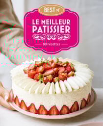Le meilleur pâtissier : Best of : 80 recettes