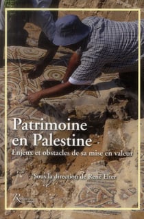 Patrimoine en Palestine - enjeux et obstacles de sa mise en valeur