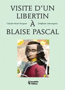 Visite d'un libertin à Blaise Pascal