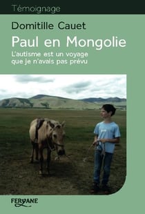 Paul en Mongolie - l'autisme est un voyage que je n'avais pas prévu