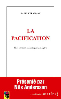 La pacification - livre noir de six années de guerre en Algérie