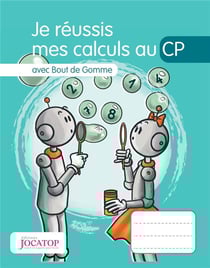 Je réussis mes calculs au CP avec Bout de Gomme (édition 2015)