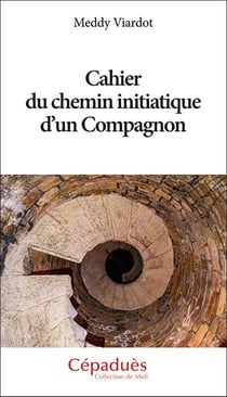 Cahier du chemin initiatique d'un compagnon