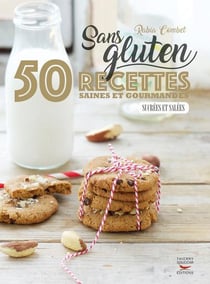Sans gluten - 50 recettes saines et gourmandes, sucrées et salées