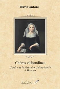 Chères visitandines - l'ordre de la visitation sainte-marie à monaco
