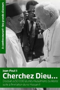 Cherchez dieu... - disours à 50 000 jeunes muslmans du maroc suite à l'invitation du roi hassan ii