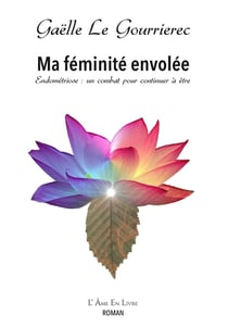 Ma féminité envolée : endométriose, un combat pour continuer à être